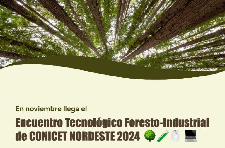 Posadas | Empresarios y científicos se unen al Encuentro Tecnológico Foresto-Industrial organizado por el CONICET Nordeste
